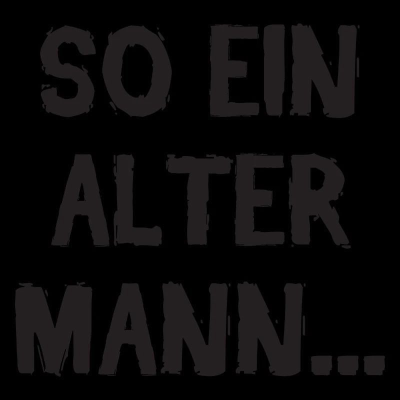 So Ein Alter Mann Geburtstag Fieser Spruch