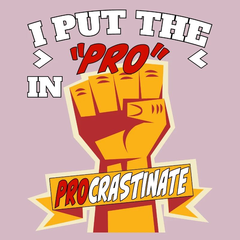 I Put the Pro in Procrastinate