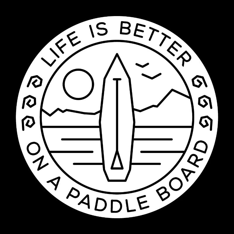 Life is better on a Paddleboard - black-white