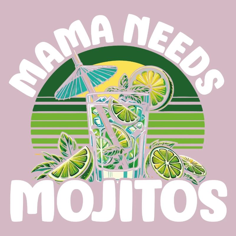 Mama needs Mojitos