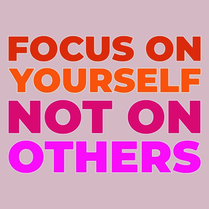 Focus on yourself