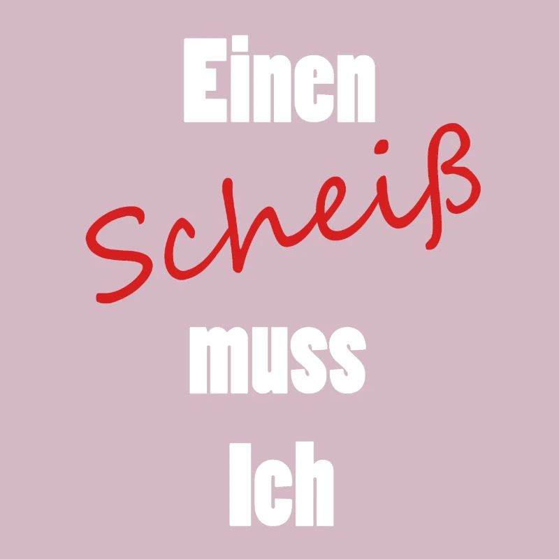 Einen Scheiß muss Ich