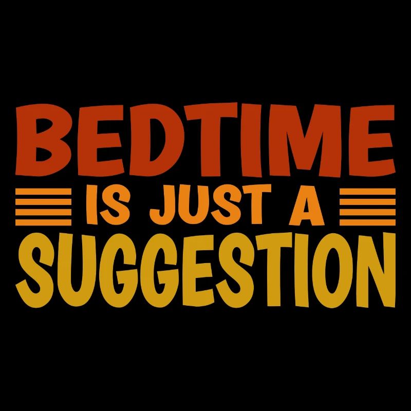 Bedtime Is Just A Suggestion Toddler