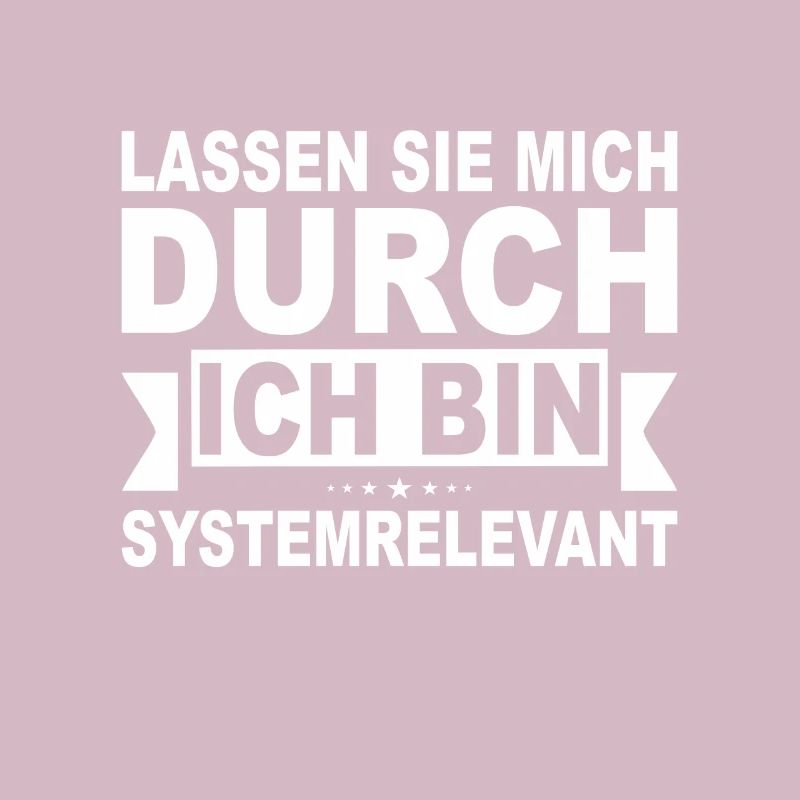 Lassen Sie mich durch ich bin Systemrelevant