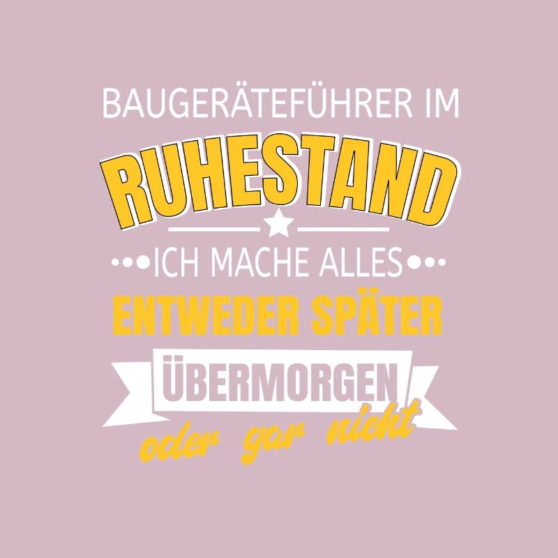 Baugeräteführer im Ruhestand mache alles später