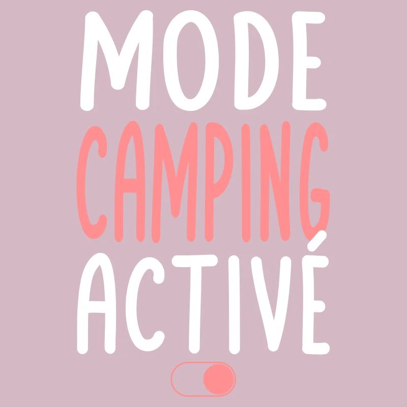 Mode Camping activé - Idée cadeau