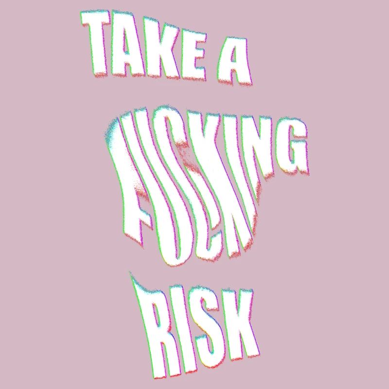 Take a Risk