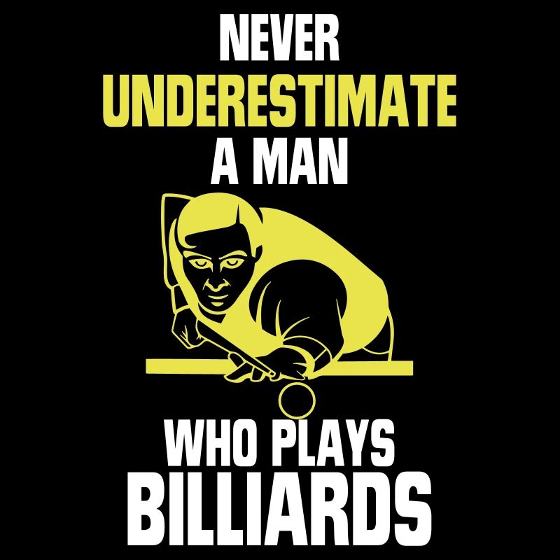A MAN WITH A BILLIARD KOE NEVER UNDERESTIMATE