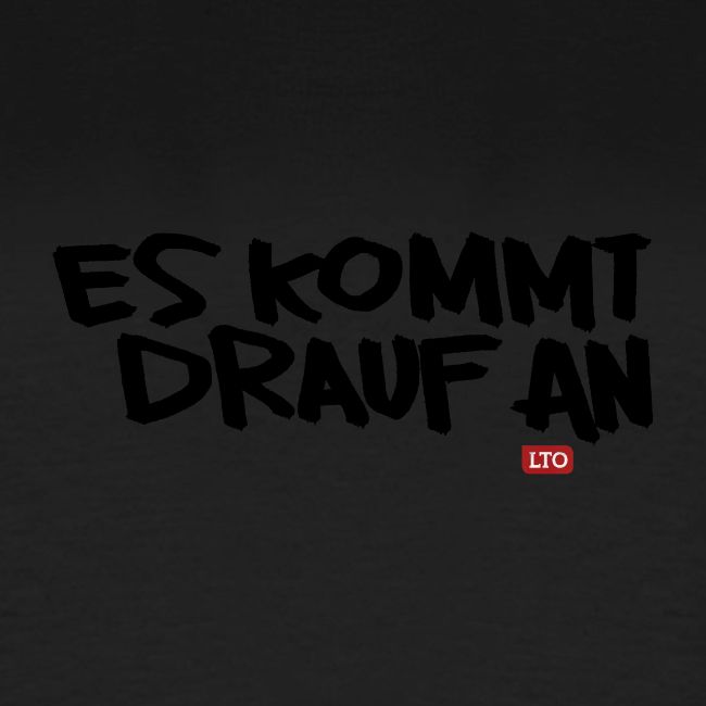 ES KOMMT DRAUF AN