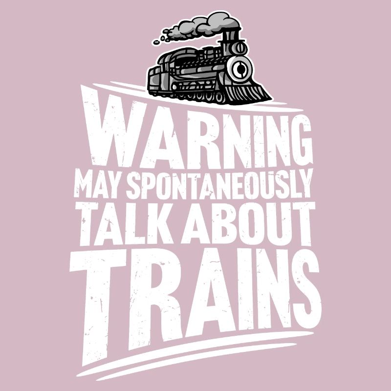 Warning May Spontaneously Talk About Trains Spruch