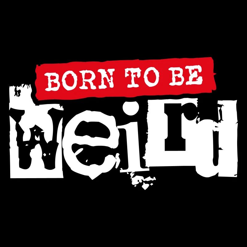 Born To Be Weird