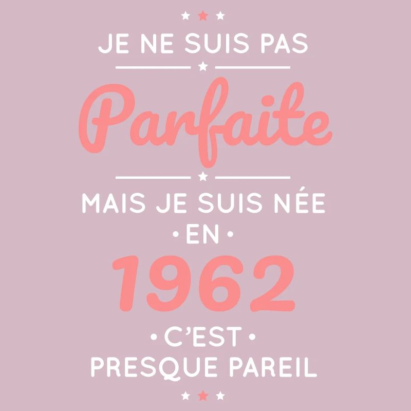Anniversaire 60 ans - Pas parfaite née en 1962