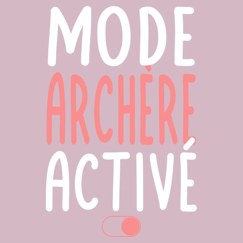 Mode Archère activé - Idée cadeau