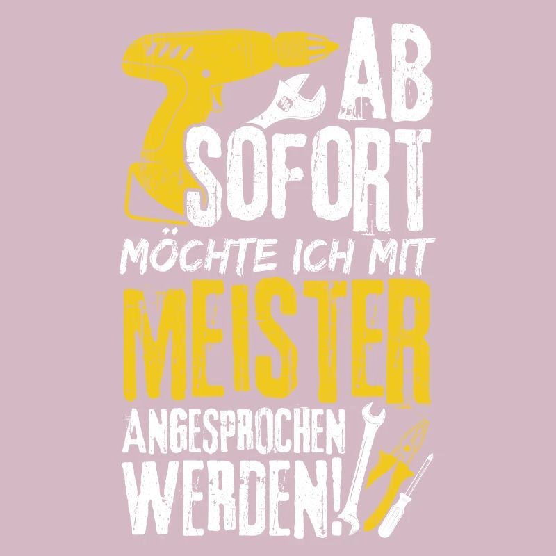 Ab Sofort möchte Ich Mit Meister Angesprochen Werd