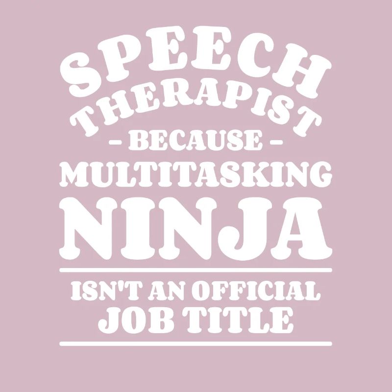 Speech Therapist Because Multitasking Ninja SLPA