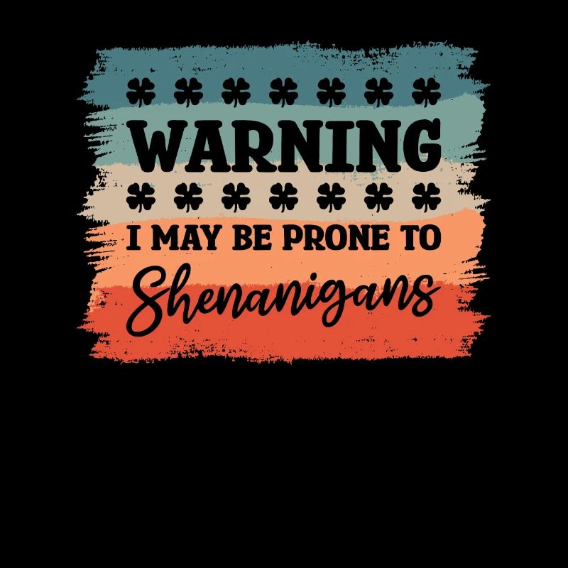 Warning I May Be Prone To Shenanigans St.
