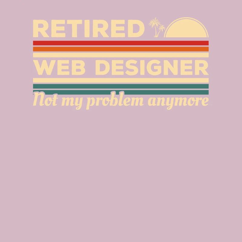 Retired Web Designer Not My Problem Anymore