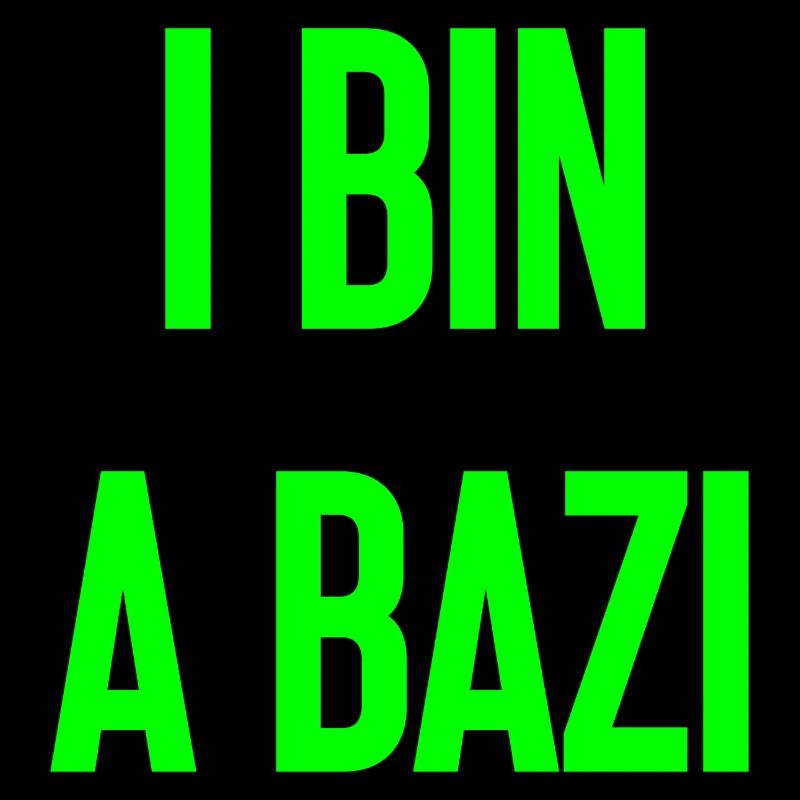 I bin a Bazi – Bayerischer Spruch mit Humor