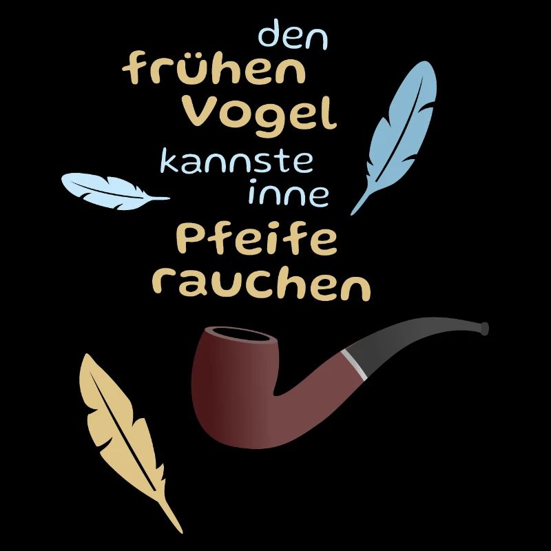 Der frühe Vogel in der Pfeife