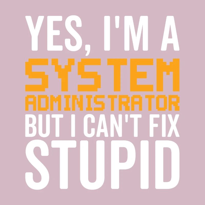 Dumm - Systemadministrator