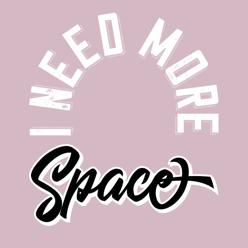 I need more space