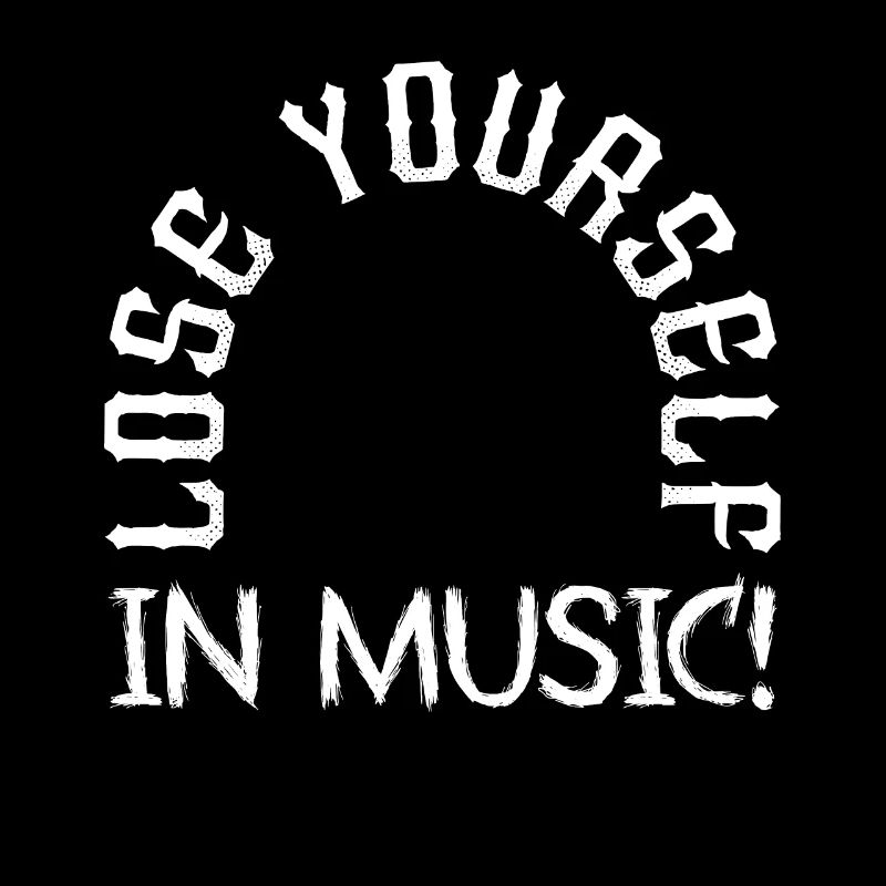 Lose yourself in music