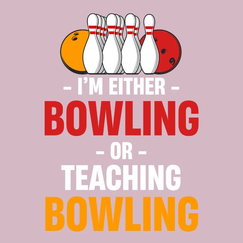 Ich Bin Entweder Bowling Oder Unterrichte