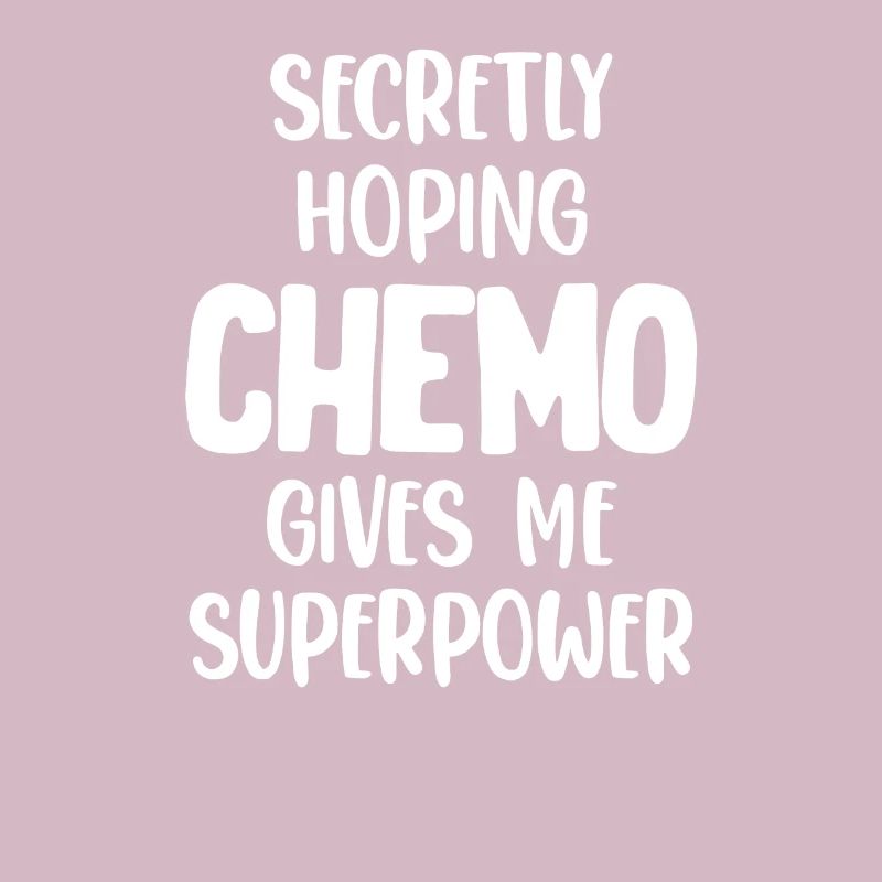 Secretly, I hope that the chemo will help me