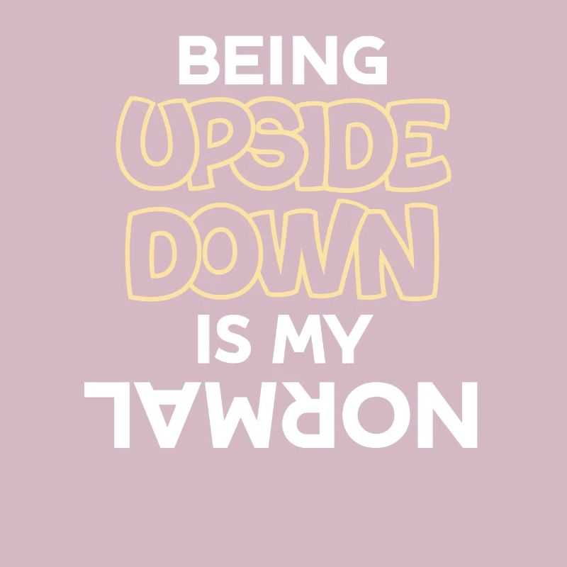 Upside down is my normal