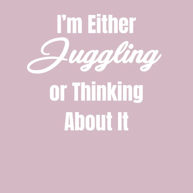 Entweder Jongliere Ich Oder Denke Darüber Nach,