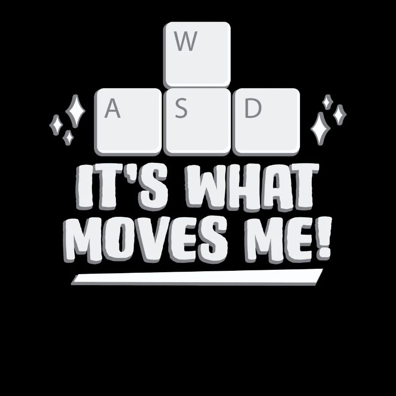 WASD It's What Moves Me Gaming Leidenschaft
