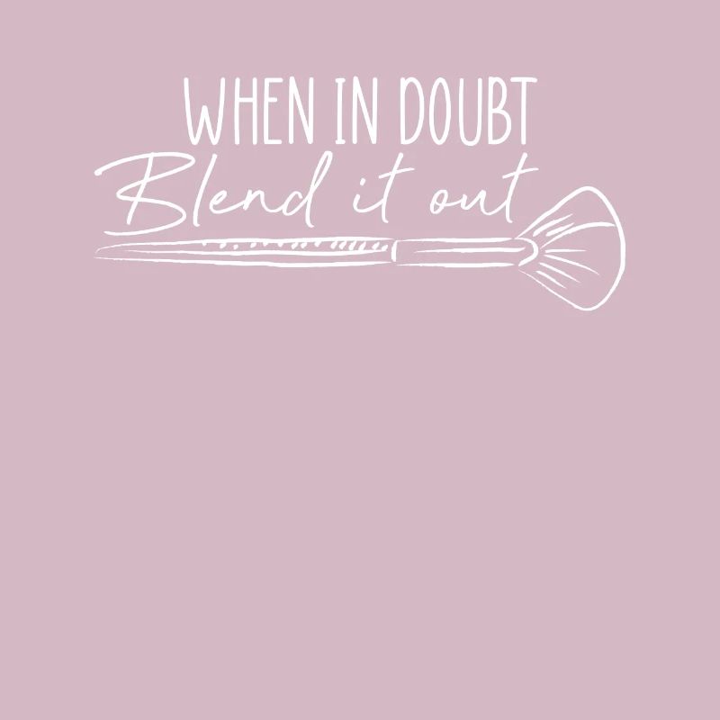 When In Doubt Blend It Out Make Up Artist Shirt