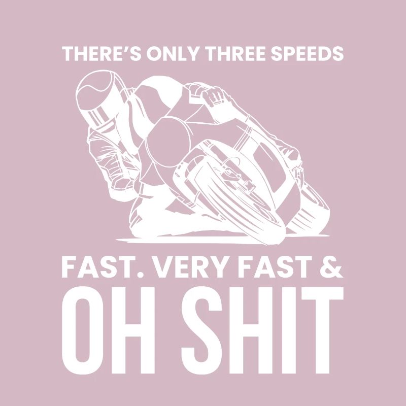 Three Speeds Fast,Very Fast And Oh Shit
