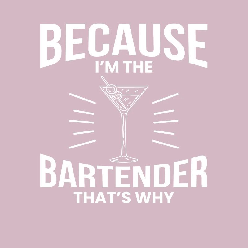 Because Im The Bartender Thats Why