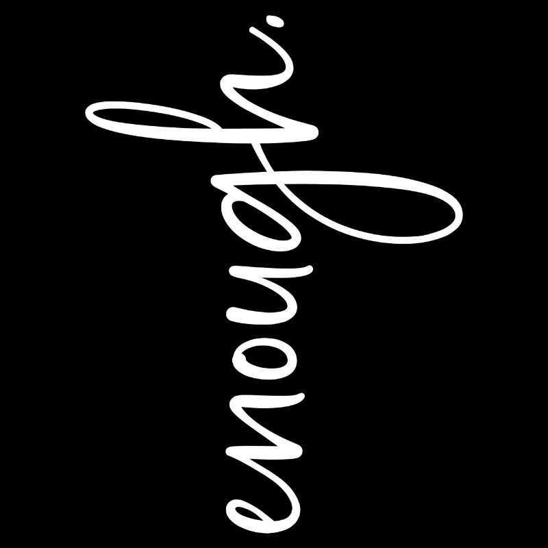 Enough I Selbstliebe I Selbstvertrauen I Mindset