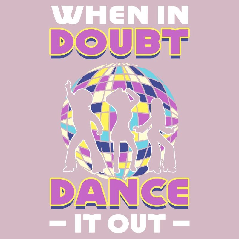 When In Doubt Dance It Out Dancer
