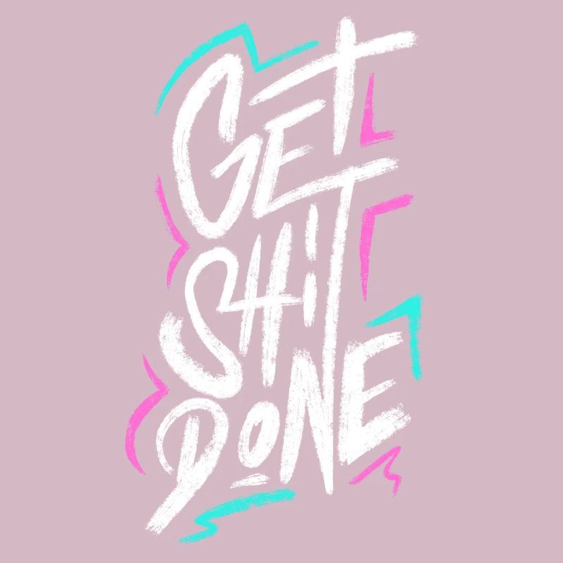 Get Shit Done