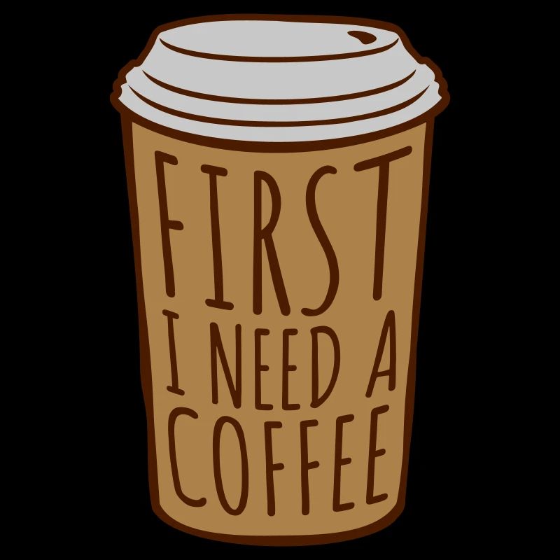 Fist I need Coffee