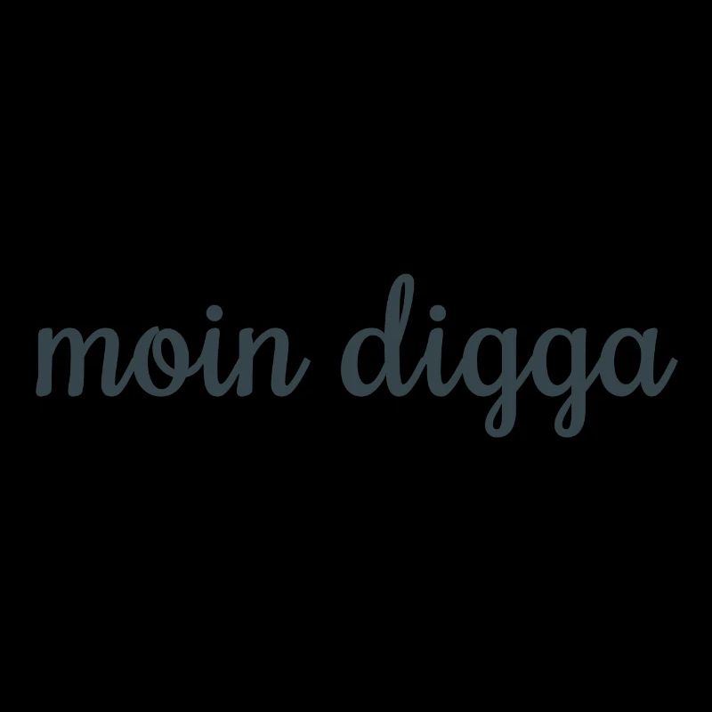Moin Digga!
