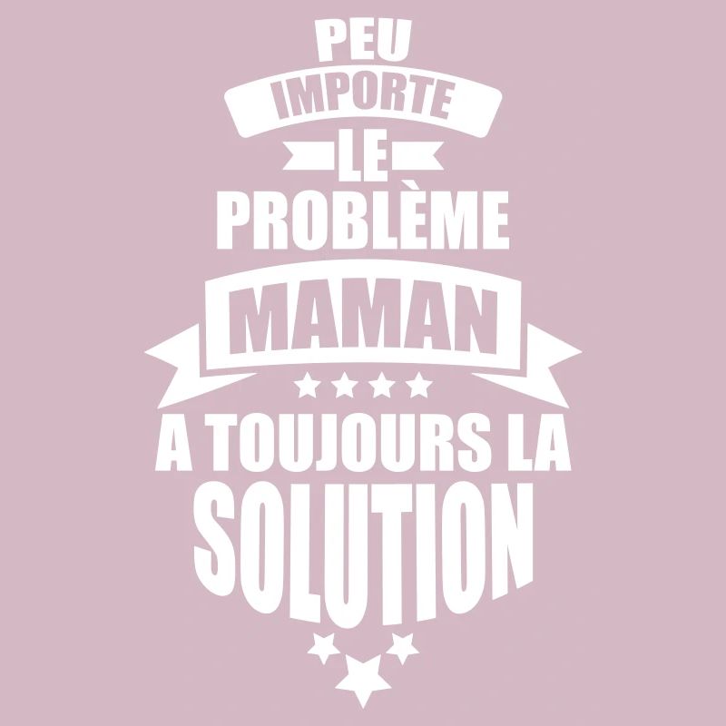 peu importe probleme maman a toujours la solution