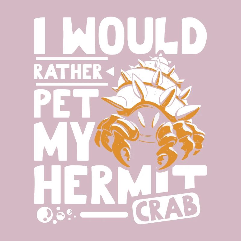 I would rather pet my Hermit crab