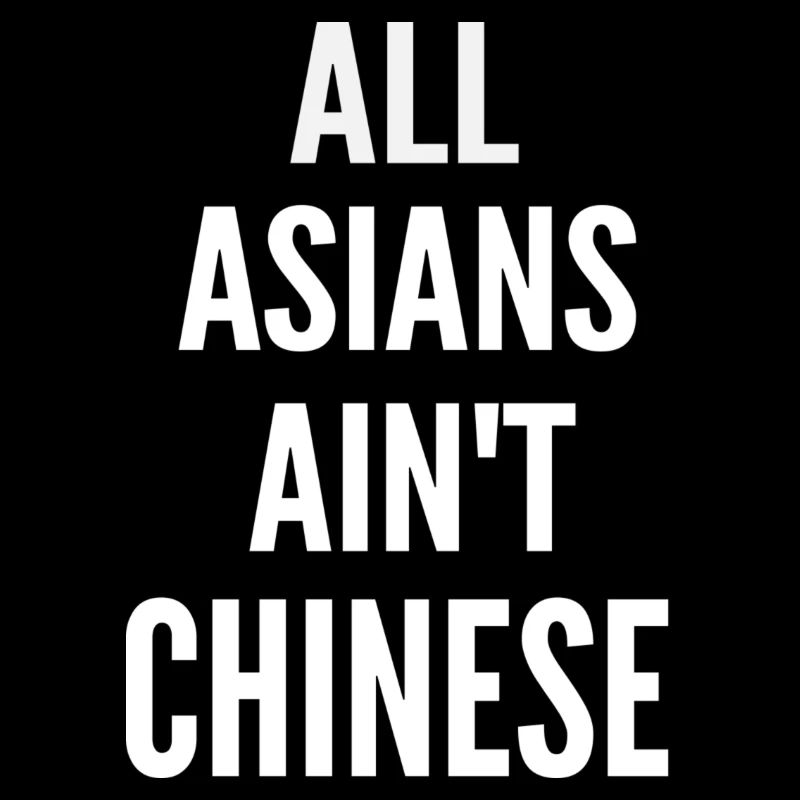 All Asians Ain't Chinese