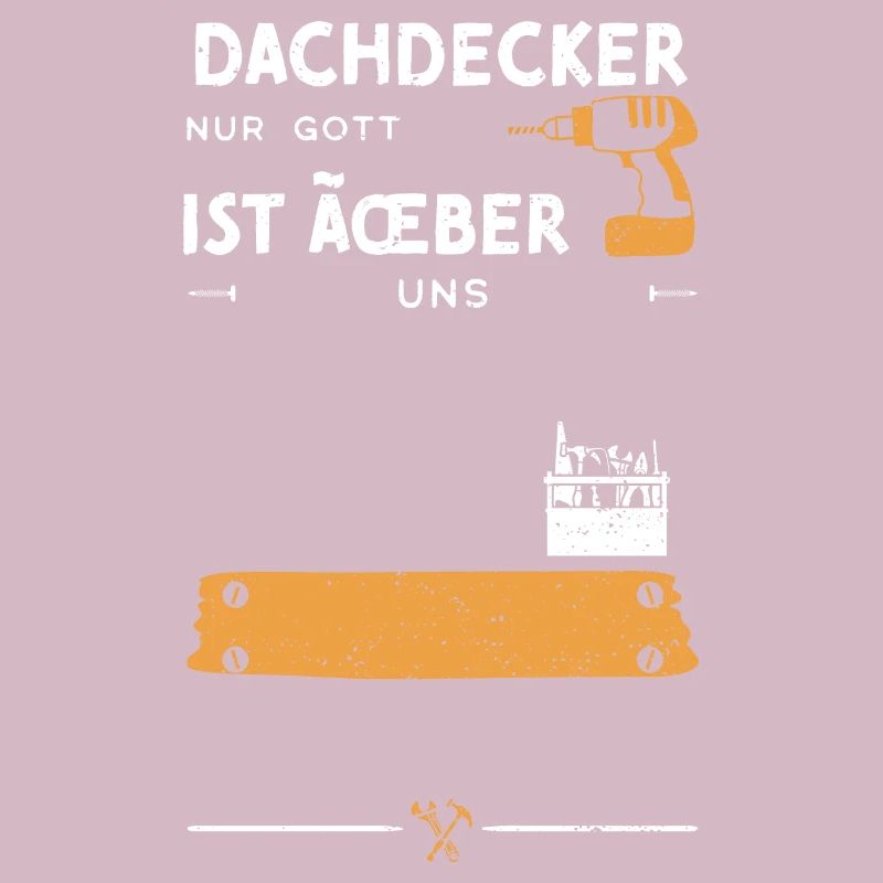 Dachdecker Nur Gott Ist Über Uns
