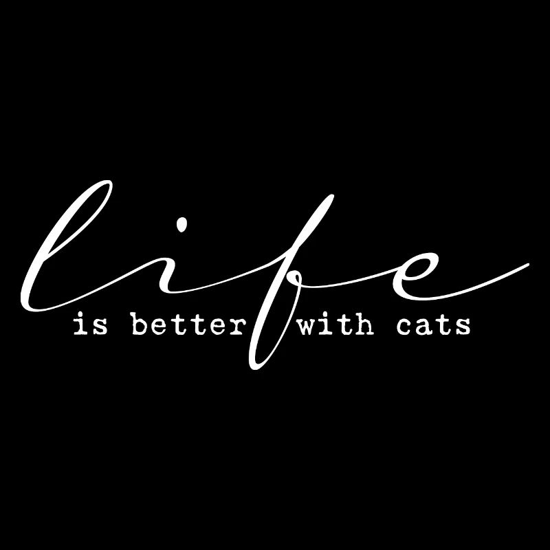 Life is better with cats | Katzenspruch weiß