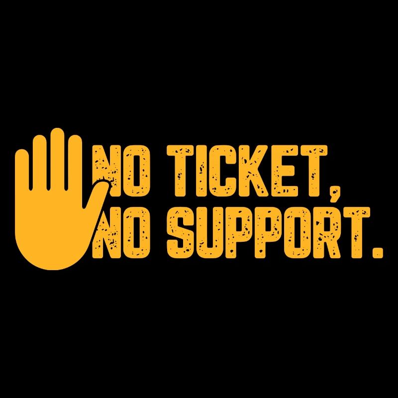 No Ticket No Support Computer Scientist IT Administrator