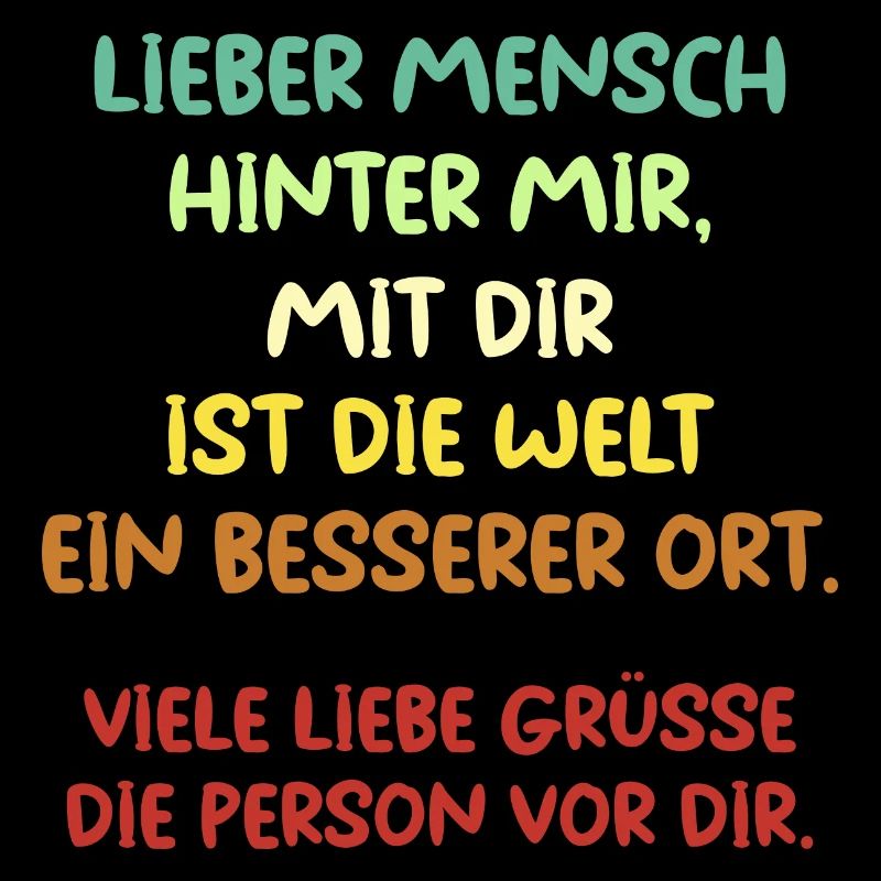 Lieber Mensch hinter mir