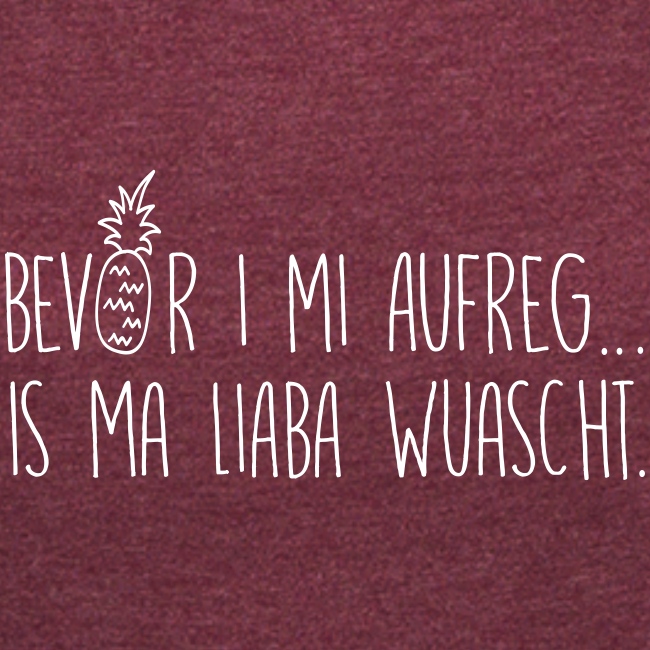 Vorschau: Bevor i mi aufreg is ma liaba wuascht - Frauen Premium Langarmshirt