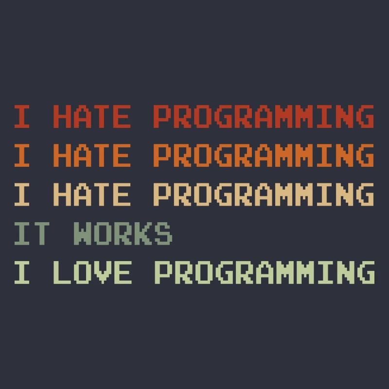 Things I Hate Programming Coder Coding Developer S