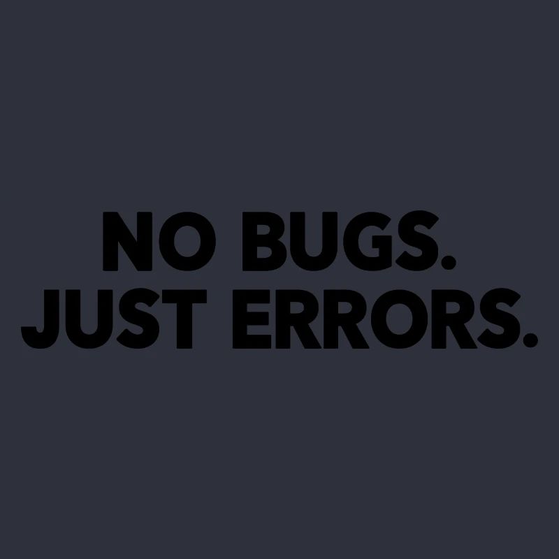 No Bugs Just Errors Coder Programmer Nerd Software