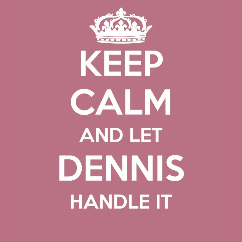 Keep Calm Handle It - First Name Surname Funny Dennis